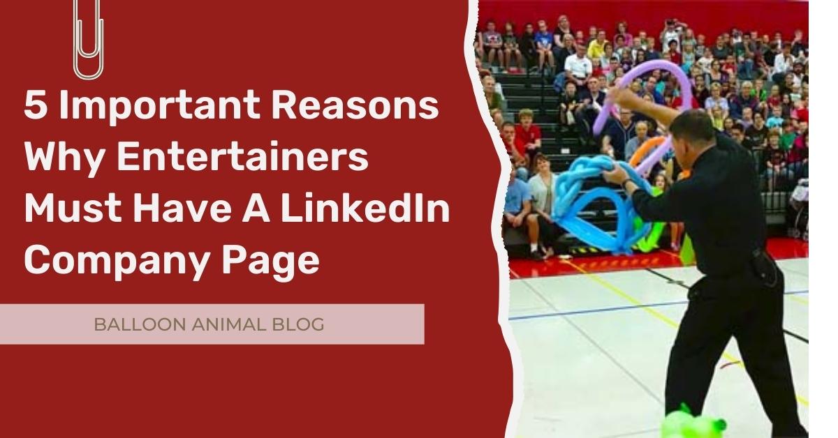 5 Important Reasons Why Entertainers Must Have A LinkedIn Company Page